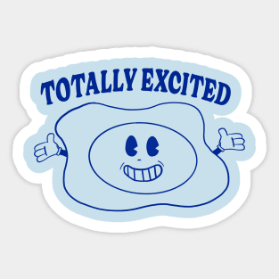 Adorable Egg Pun - Totally Excited Sticker